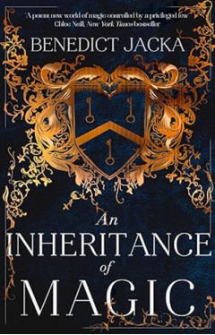 An Inheritance of Magic - Book 1 in a New Dark Fantasy Series by the Author of the Million-Copy-selling Alex Verus Novels